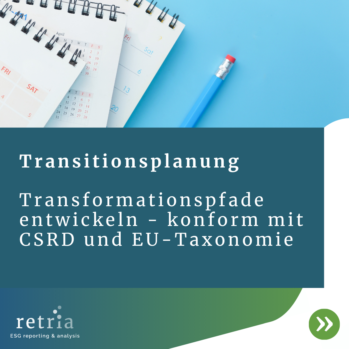 Kalender und Stift auf blauem Hintergrund mit Text "Transitionsplanung - Transformationspfade entwickeln – konform mit CSRD und EU-Taxonomie".